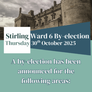 Picture of the castle and text annoucing the upcoming by-election on the 30th October 2025 for Stirling Ward 6, Stirling East