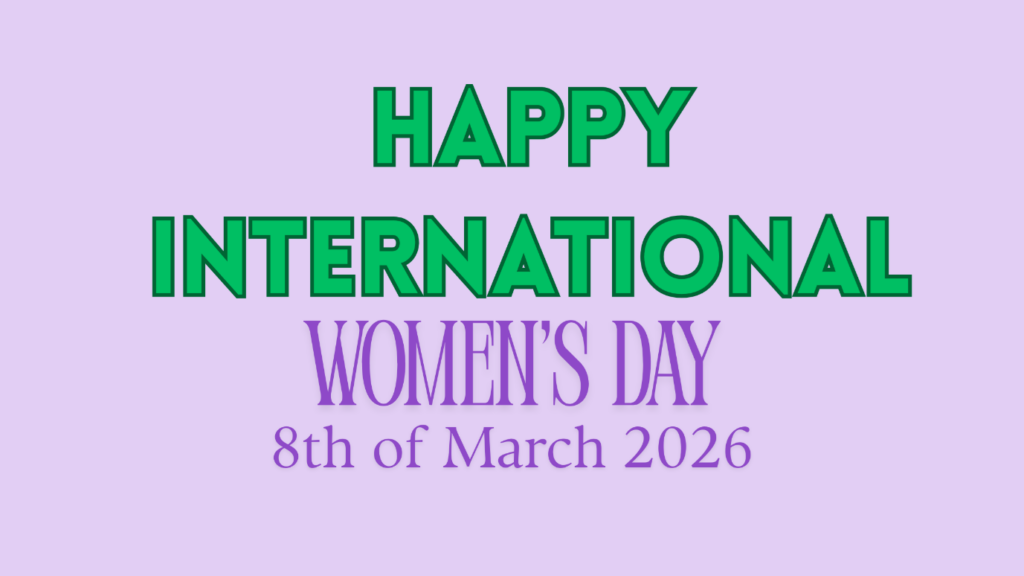 Light purple background with words that say "Happy International Womens Day 8th of March 2026"