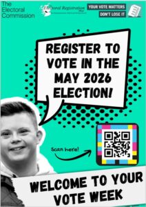 Turquoise Green background with speech bubble from person saying Register to vote in the May 2026 Election and a QR or Navilens code saying scan here. Bottom banner says "Welcome to your Vote Week".